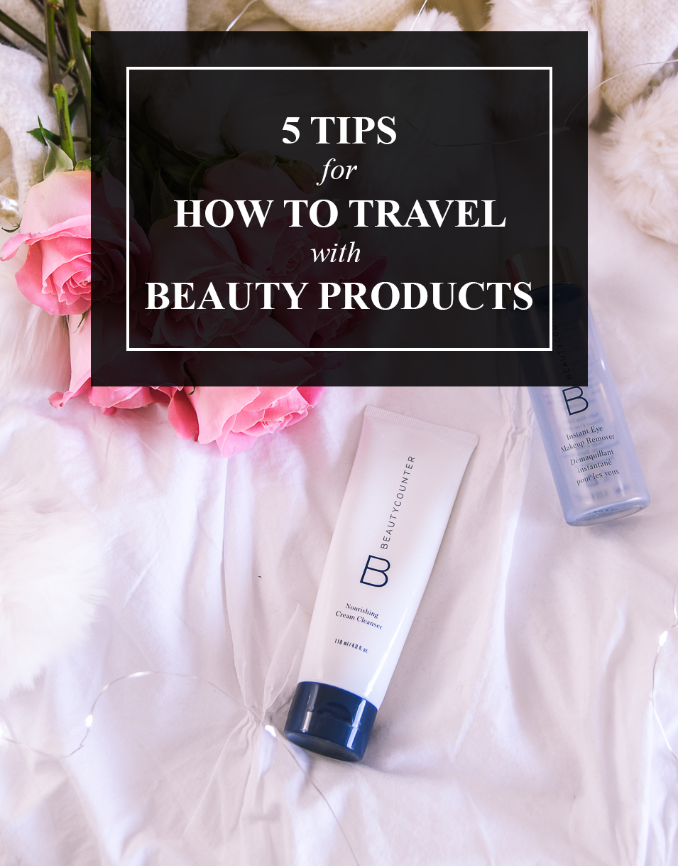 how to travel with beauty products - 5 Tips on Travel Beauty Products by popular Chicago travel blogger Visions of Vogue