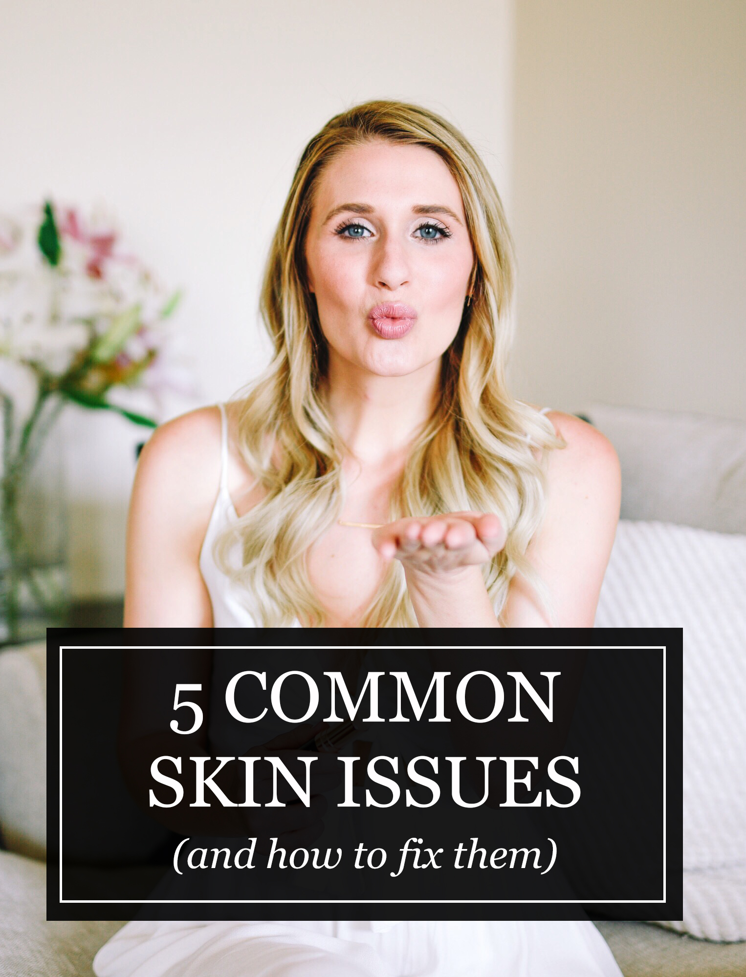 5 common skin issues and how to fix them by popular Chicago beauty blogger Visions of Vogue